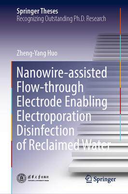[预订]Nanowire-Assisted Flow-through Electrode Enabling Electroporation Disinfection of Reclaimed Water 9789819945016