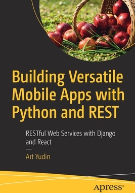 【预订】Building Versatile Mobile Apps with Python and REST
