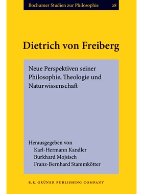 预订 Dietrich von Freiberg. Neue Perspektiven seiner Philosophie, Theologie und Naturwissenschaft. Freiberger Symposion: