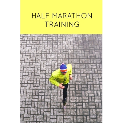 预订 Half Marathon Training: Runners Journal, Running Log, Daily Run Notes Book, 12 Week Schedule, Track Distance, Speed