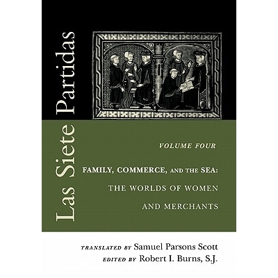 预订 Las Siete Partidas, Volume 4: Family, Commerce, and the Sea: The Worlds of Women and Merchants (Partidas IV and V):
