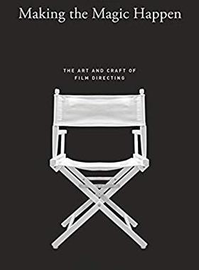 【预售】Making the Magic Happen: The Art and Craft of Film Directing