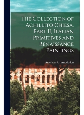 预订 The Collection of Achillito Chiesa, Part II, Italian Primitives and Renaissance Paintings: 9781013784248