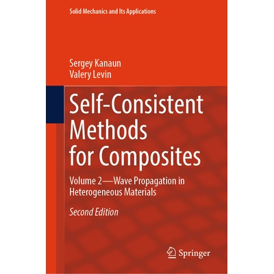 预订 Self-Consistent Methods for Composites Volume 2 – Wave Propagation in Heterogeneous Materials 复合材料的自洽方法