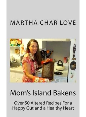 预订 Mom’s Island Bakens: Over 50 Altered Recipes For a Happy Gut and a Healthy Heart: 9781500108236