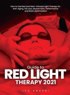[预订]Guide to Red Light Therapy 2021: How to Use Red and Near-Infrared Light Therapy for Anti-Aging, Fat  9781803342740
