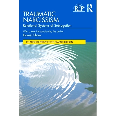预订 Traumatic Narcissism: Relational Systems of Subjugation 创伤性自恋：子共轭关系系统: 9781032867014