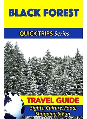 预订 Black Forest Travel Guide (Quick Trips Series): Sights, Culture, Food, Shopping & Fun: 9781532846205