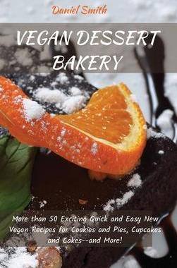 [预订]Vegan Dessert Bakery: More than 50 Exciting Quick and Easy New Vegan Recipes for Cookies and Pies, C 9781801821957