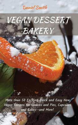 [预订]Vegan Dessert Bakery: More than 50 Exciting Quick and Easy New Vegan Recipes for Cookies and Pies, C 9781801821957