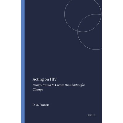 预订 Acting on HIV: Using Drama to Create Possibilities for Change 对艾滋病采取行动：利用戏剧创造变革的可能性: 978946091