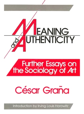 预订 Meaning and Authenticity: Further Works in the Sociology of Art: 9780887382260