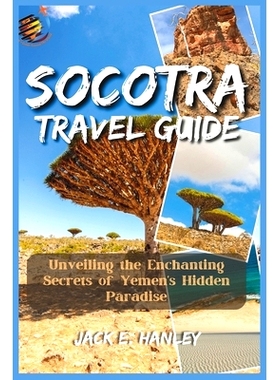 预订 Socotra Travel Guide 2023: Unveiling the Enchanting Secrets of Yemen’s Hidden Paradise: 9798851941382
