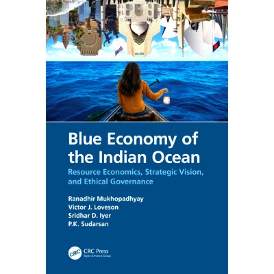 预订 Blue Economy of the Indian Ocean: Resource Economics, Strategic Vision, and Ethical Governance 印度洋的蓝色经济:资