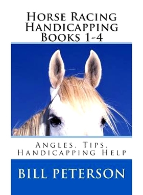 预订 Horse Racing Handicapping Books 1-4: Angles, Tips, Advice, Handicapping Help: 9781502403230
