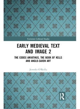预订 Early Medieval Text and Image Volume 2: The Codex Amiatinus, the Book of Kells and Anglo-Saxon Art: The Codex Amiat