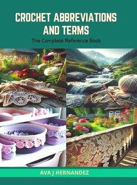 预订 Crochet Abbreviations and Terms: The Complete Reference Book: 9798874362607