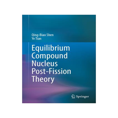 [预订]Equilibrium Compound Nucleus Post-Fission Theory 9783031433153