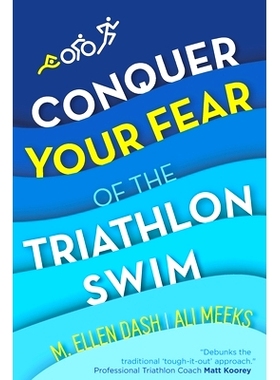 预订 Conquer Your Fear of the Triathlon Swim: End the Dread!: 9781734204940