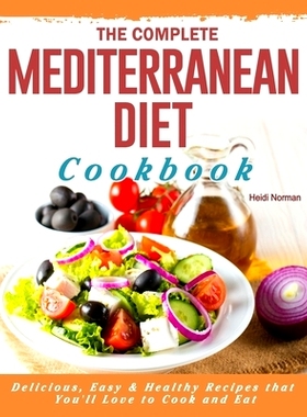 预订 The Complete Mediterranean Diet Cookbook: Delicious, Easy & Healthy Recipes that You'll Love to Cook and Eat