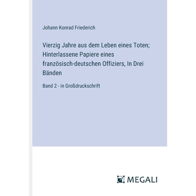 预订 Vierzig Jahre aus dem Leben eines Toten; Hinterlassene Papiere eines französisch-deutschen Offiziers, In Drei Bän