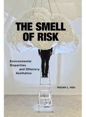 预订 The Smell of Risk: Environmental Disparities and Olfactory Aesthetics 风险的气味：环境差异和嗅觉美学: 9781479810093