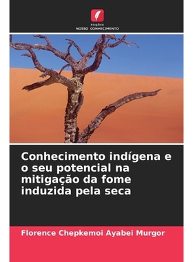 预订 Conhecimento indígena e o seu potencial na mitigação da fome induzida pela seca: DE: 9786209288531