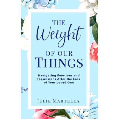 预订 The Weight of Our Things: Navigating Possessions and Emotions After the Loss of Your Loved One