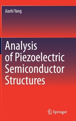 【预订】Analysis of Piezoelectric Semiconductor Structures