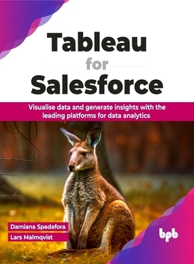 预订 Tableau for Salesforce: Visualise Data and Generate Insights with the Leading Platforms for Data Analytics