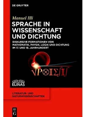 预订 Sprache in Wissenschaft und Dichtung: Diskursive Formationen von Mathematik, Physik, Logik und Dichtung im 17. und