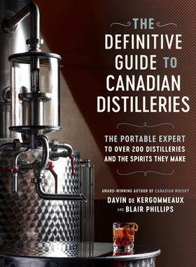 【预订】The Definitive Guide to Canadian Distilleries: The Portable Expert to Over 200 Distilleries and the Spirit...