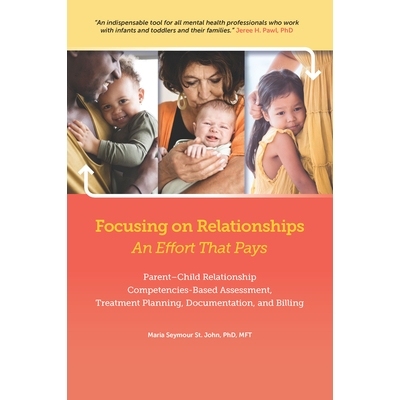 预订 Focusing on Relationships: An Effort That Pays: Parent-child Relationship Competencies-Based Assessment, Treatment