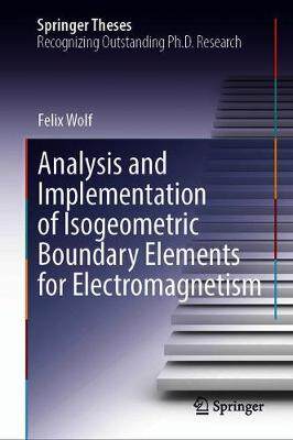 【预订】Analysis and Implementation of Isogeometric Boundary Elements for Electromagnetism