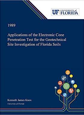 【预售】Applications of the Electronic Cone Penetration Test for the Geotechnical Site Investigation of Florida So...