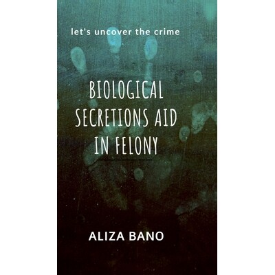 预订 Biological Secretion Aid in Felony: Let’s uncover the crime 9798897246762
