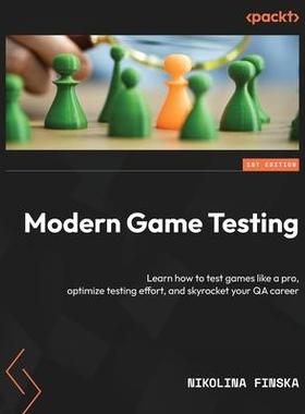 [预订]Modern Game Testing: Learn how to test games like a pro, optimize testing effort, and skyrocket your 9781803244402
