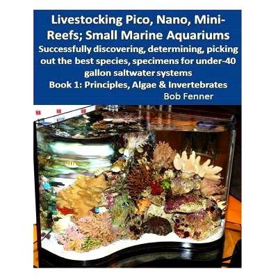 预订 Livestocking Pico, Nano, Mini-Reefs; Small Marine Aquariums: Book 1: Algae & Invertebrates; Successfully discoverin