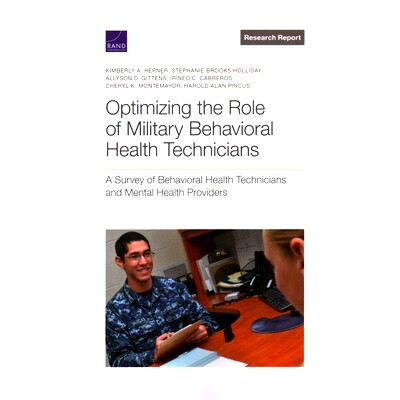 预订 Optimizing the Role of Military Behavioral Health Technicians: A Survey of Behavioral Health Technicians and Mental
