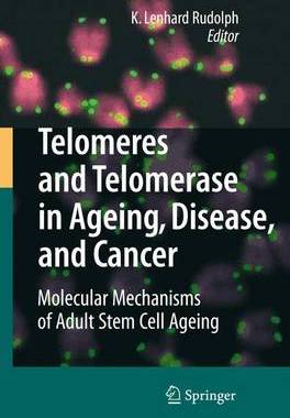 【预订】Telomeres and Telomerase in Aging, Disease, and Cancer
