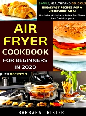 预订 Air Fryer Cookbook For Beginners In 2020: Simple, Healthy And Delicious Breakfast Recipes For A Nourishing Meal (In