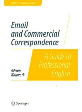 预订 Email and Commercial Correspondence: A Guide to Professional English 电子邮件与商业信函：专业英语指南: 978149390634