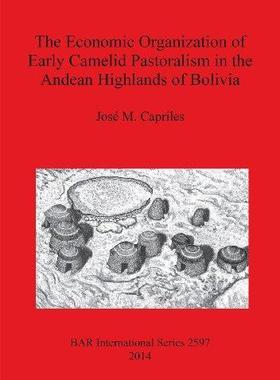 [预订]The Economic Organization of Early Camelid Pastoralism in the Andean Highlands of Bolivia 9781407312293