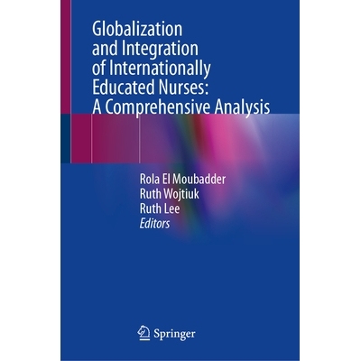 预订 Globalization and Integration of Internationally Educated Nurses: A Comprehensive Analysis 国际教育护士的全球化与融