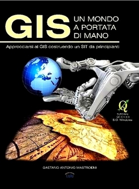 预订 GIS - Un Mondo a Portata Di Mano: Approcciarsi al GIS costruendo un SIT da principianti: 9781291064162