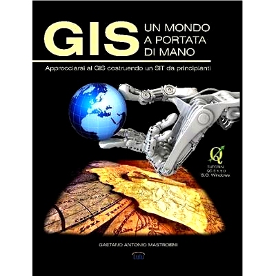 预订 GIS - Un Mondo a Portata Di Mano: Approcciarsi al GIS costruendo un SIT da principianti: 9781291064162