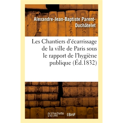 预订 Les Chantiers D’Ecarrissage de la Ville de Paris Envisages Sous Le Rapport de L’Hygiene Publique 巴黎市在公共卫生