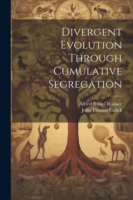 [预订]Divergent Evolution Through Cumulative Segregation 9781021297297