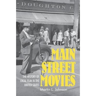预订 Main Street Movies: The History of Local Film in the United States 主街电影：美国本土电影史: 9780253032539