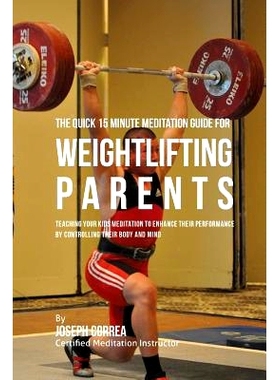 预订 The Quick 15 Minute Meditation Guide for Weightlifting Parents: Teaching Your Kids Meditation to Enhance Their Perf